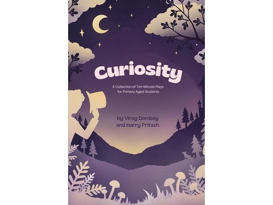 Curiosity: A Collection of Ten-Minute Plays for Primary Aged Students