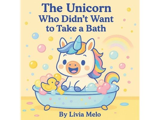 The Unicorn Who Didn't Want to Take a Bath