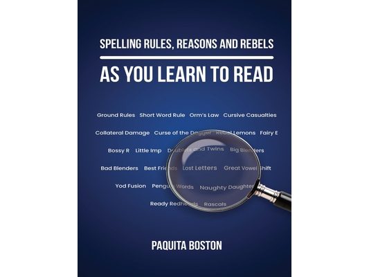 Spelling Rules, Reasons and Rebels as you Learn to Read