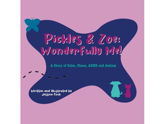 Pickles & Zoe: A Story of Calm, Chaos, ADHD and Autism