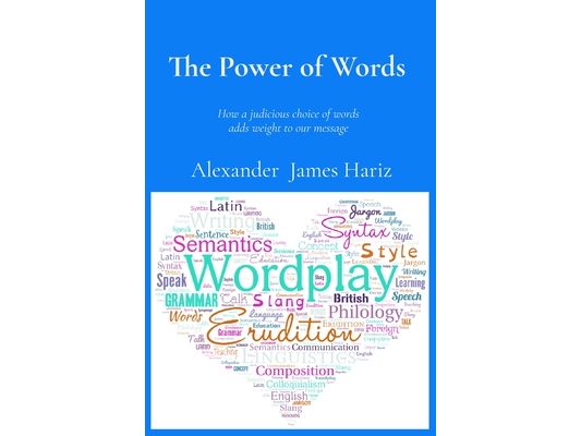 The Power of Words: How a judicious choice of words adds weight to our message