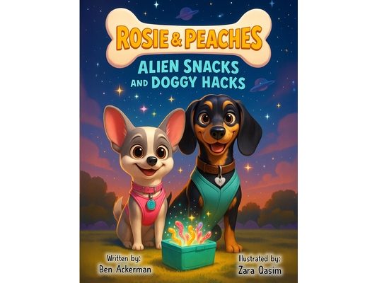 Rosie and Peaches - Alien Snacks and Doggy Hacks