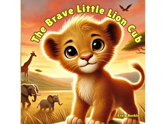 The Brave Little Lion Cub: A Bedtime Story About Courage and Confidence for Kids Ages 3-7: A Heartwarming Story About Courage for Kids Ages 3-7