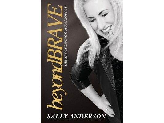 Beyond Brave: The Art of Living Courageously