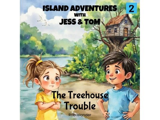Island Adventures with Jess and Tom: The Treehouse Troubles