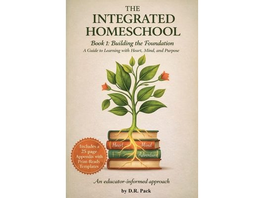 The Integrated Homeschool Book 1: Building the Foundation (Black & White Edition)