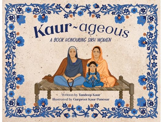Kaur-ageous: A Book Honouring Sikh Women