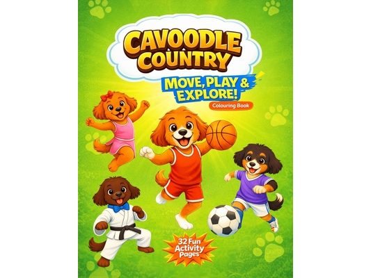 Cavoodle Country Move, Play & Explore Colouring Book: A Fun Sports and Activity Colouring Book for Kids Ages 3-8 Featuring Cute Cavoodles and Cavapoos