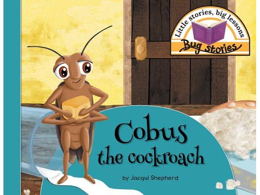 Cobus the cockroach: Little stories, big lessons