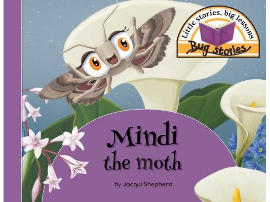 Mindi the moth: Little stories, big lessons