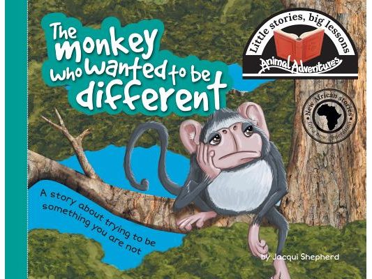 The monkey who wanted to be different: Little stories, big lessons
