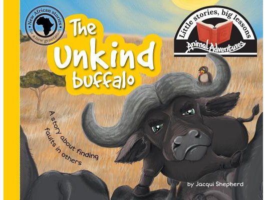 The unkind buffalo: Little stories, big lessons