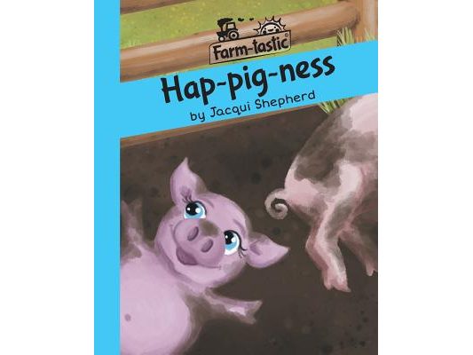 Hap-pig-ness: Fun with words, valuable lessons
