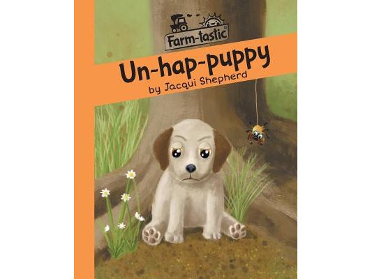 Un-hap-puppy: Fun with words, valuable lessons