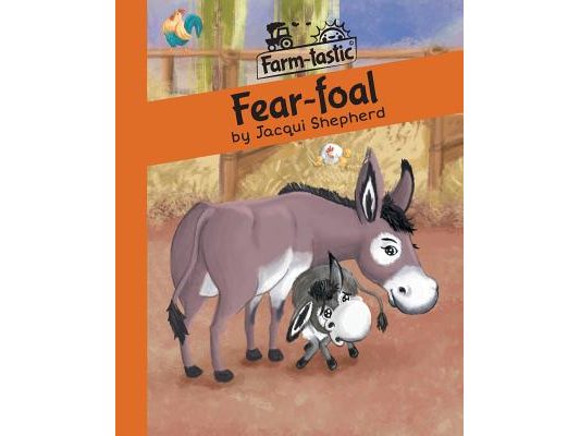 Fear-foal: Fun with words, valuable lessons