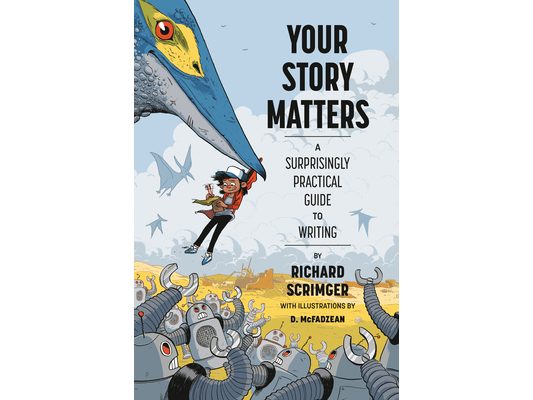 Your Story Matters: A Surprisingly Practical Guide to Writing