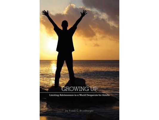 Growing Up: Limiting Adolescence in a World Desperate for Adults