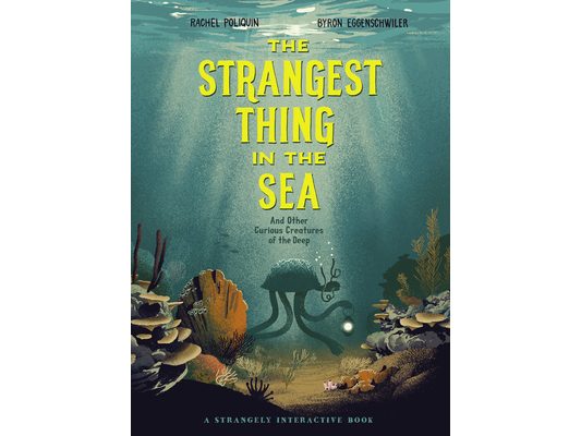 The Strangest Thing in the Sea: And Other Curious Creatures of the Deep