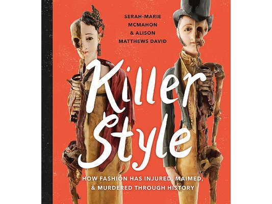 Killer Style: How Fashion Has Injured, Maimed, and Murdered Through History