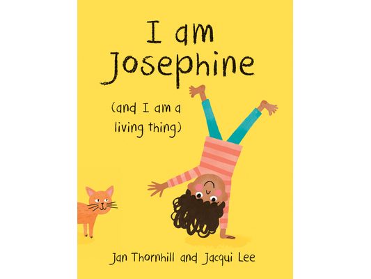 I Am Josephine: (And I Am a Living Thing)
