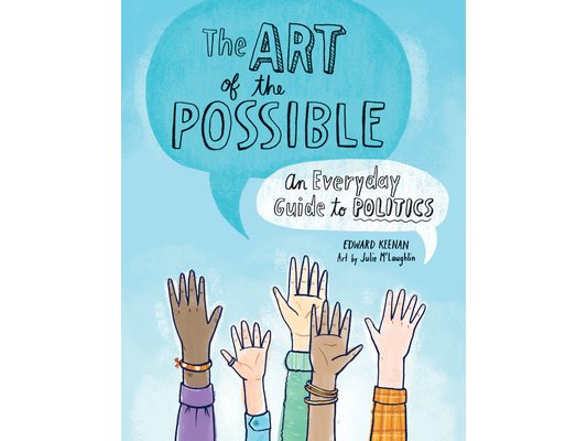 The Art of the Possible: An Everyday Guide to Politics