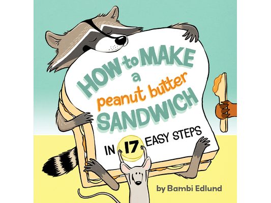 How to Make a Peanut Butter Sandwich in 17 Easy Steps