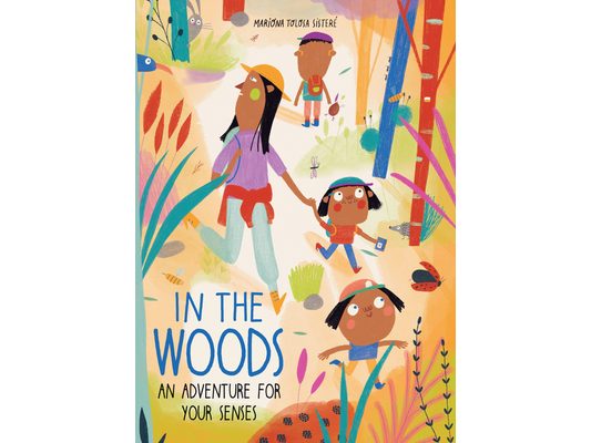 In the Woods: An Adventure for Your Senses