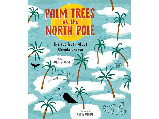 Palm Trees at the North Pole: The Hot Truth about Climate Change