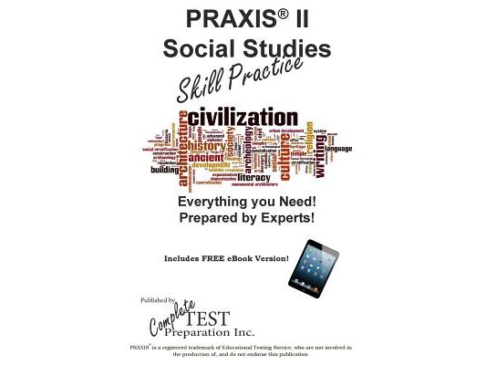PRAXIS II Social Studies Skill Pracitce: Practice Test Questions for the PRAXIS II Social Studies Content Knowledge Test