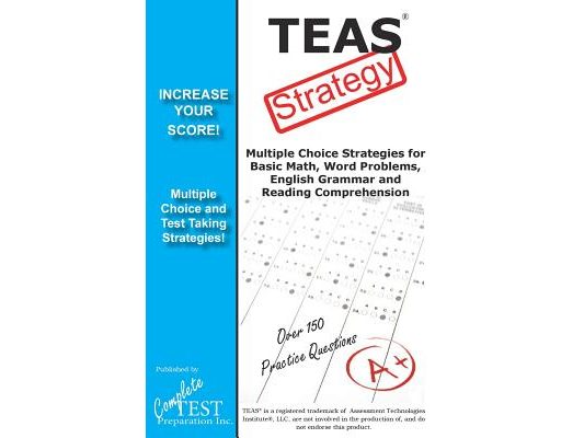 TEAS Test Strategy!: Winning Multiple Choice Strategies for the Test of Essential Academic Skills