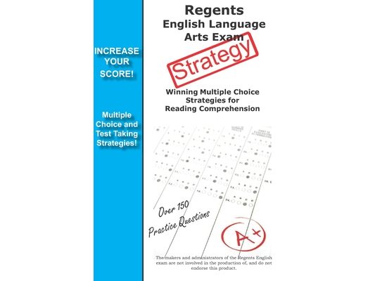 Regents English Language Arts Exam Strategy: Winning Multiple Choice Strategies for the Regents English Language Arts Exam