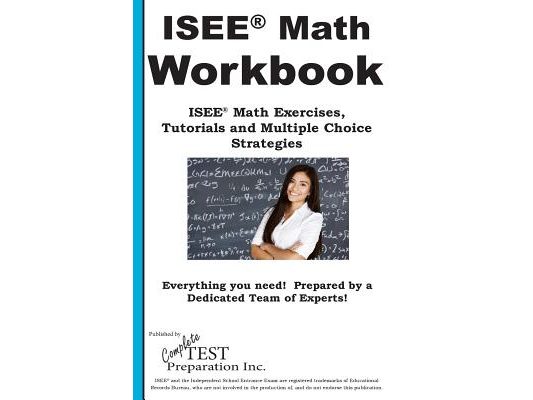 ISEE Math Workbook: ISEE(R) Math Exercises, Tutorials and Multiple Choice Strategies