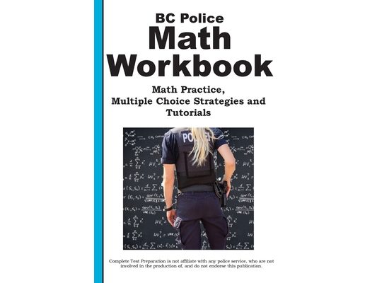 BC Police Math Workbook: No-Calculator Practice and Job-Specific Word Problems for Canadian Police Applicants