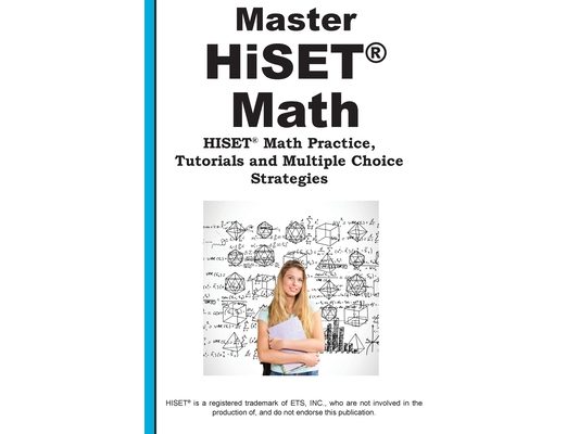 Master HiSET Math: Math Practice, Tutorials and Multiple Choice Strategies