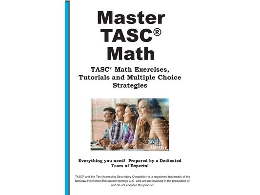 TASC Math Mastery: Math Practice, Tutorials and Multiple Choice Strategies