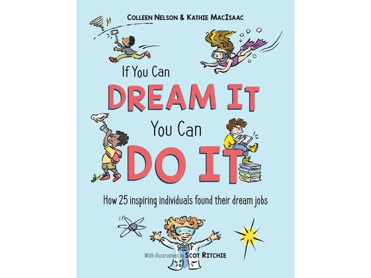 If You Can Dream It, You Can Do It: How 25 Inspiring Individuals Found Their Dream Jobs