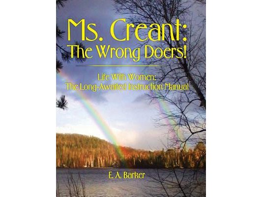 Ms. Creant: The Wrong Doers!: Life With Women: The Long-Awaited Instruction Manual