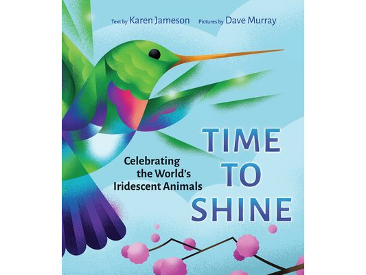 Time to Shine: Celebrating the World's Iridescent Animals