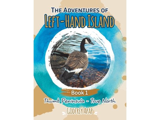 The Adventures of Left-Hand Island: Book 1 - Thumb Peninsula - True North