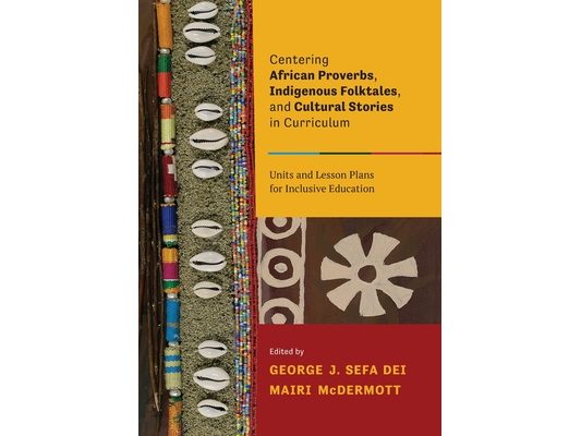 Centering African Proverbs, Indigenous Folktales, and Cultural Stories in Curriculum: Units and Lesson Plans for Inclusive Education
