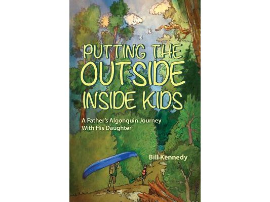 Putting the Outside Inside Kids: A Father's Algonquin Journey With His Daughter