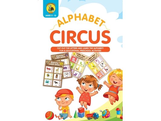 Alphabet Circus: Cut out the Letters and Learn the Alphabet! Fun & Educational Preschool Activity Book Age 3-5 - Letter Recognition and Alphabet Pract