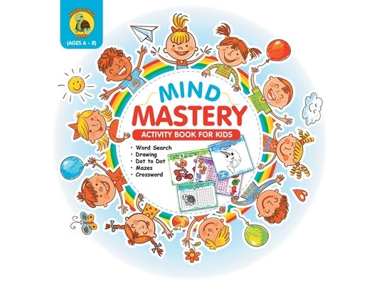 Mind Mastery: Activity Book for Kids Ages 6-8 With Word Search, Find the Differences, Dot to Dot, Crossword and More! [Full Color / 8.5x8.5"]