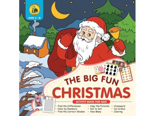The Big Fun Christmas Activity Book for Kids Ages 4-8: Plenty of Fun Christmas Activities for Kids Including Dot to Dot, How Many, Coloring, Crossword