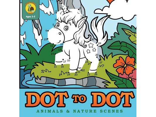 Dot to Dot Animals & Nature Scenes: Connect the Dots Then Color In the Pictures with this Dot to Dot Coloring Book! (Ages 3-8)
