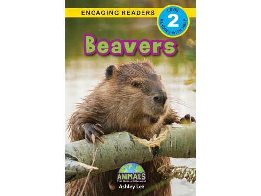 Beavers: Animals That Make a Difference! (Engaging Readers, Level 2)