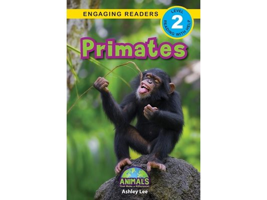 Primates: Animals That Make a Difference! (Engaging Readers, Level 2)