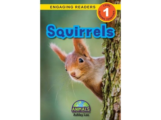 Squirrels: Animals That Make a Difference! (Engaging Readers, Level 1)