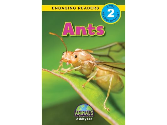 Ants: Animals That Change the World! (Engaging Readers, Level 2)