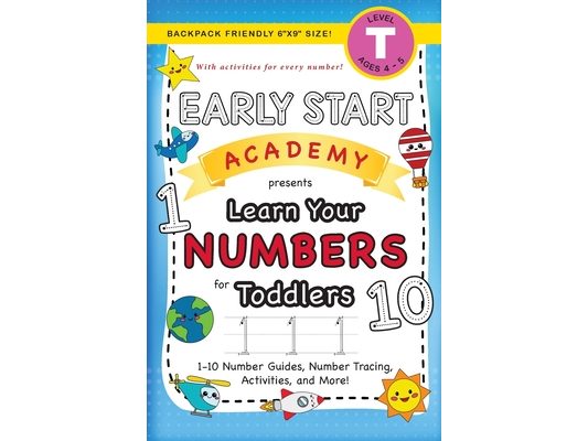 Early Start Academy, Learn Your Numbers for Toddlers: (Ages 3-4) 1-10 Number Guides, Number Tracing, Activities, and More! (Backpack Friendly 6"x9" Si